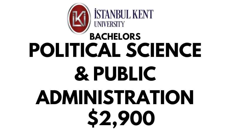 Bachelors of Political Science & Public Administration at Istanbul Kent University: $ 2,900/Year (After Scholarship)