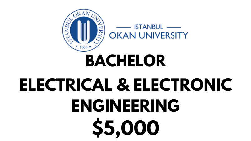 Bachelors of Science (BSc) in Electrical & Electronics Engineering at Istanbul Okan University: Tuition Fee: $5,000/year (After Scholarship)