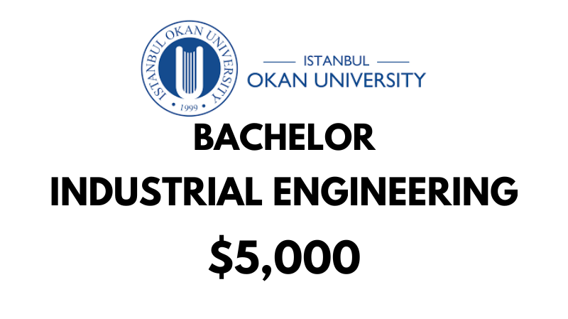 Bachelors of Science (BSc) in Industrial Engineering at Istanbul Okan University: Tuition Fee: $5,000/year (After Scholarship)