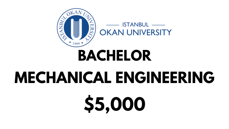 Bachelors of Science (BSc) in Mechanical Engineering at Istanbul Okan University: Tuition Fee: $5,000/year (After Scholarship)