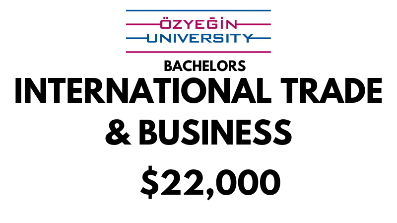 Bachelors of Arts (BA) in International Trade & Business at Ozyegin University: $22,000/year (Scholarship Availabale)