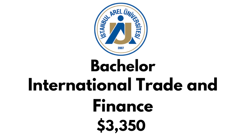 Bachelor of International Trade and Finance at Istanbul Arel University: $3,350/year (After Scholarship)