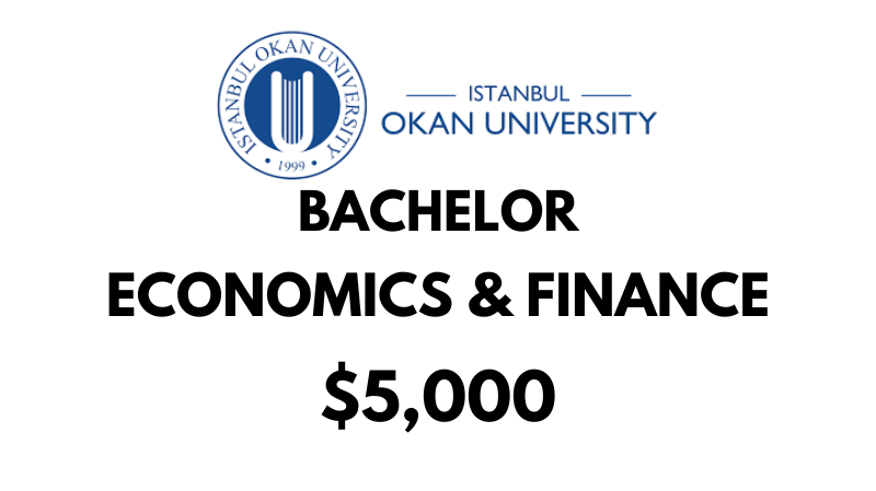 Bachelors of Arts (BA) in Economics & Finance at Istanbul Okan University: Tuition Fee: $5,000/year (After Scholarship)