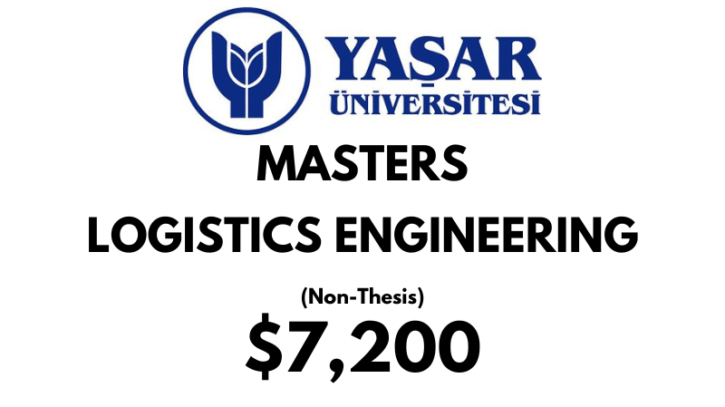 Master of Science - Logistics Engineering (Non-Thesis) at Yasar University: Tuition Fee: $7.200 Full Program (Scholarship Available)