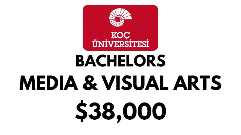 Bachelor of Media & Visual Arts at Koc University: Tuition Fee: $38,000/year (Scholarship Available)