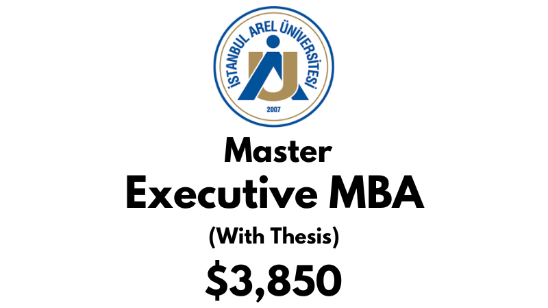 Executive Master of Business Administration - MBA (Thesis) at Istanbul Arel University: $4.500 Full Program (After Scholarship)