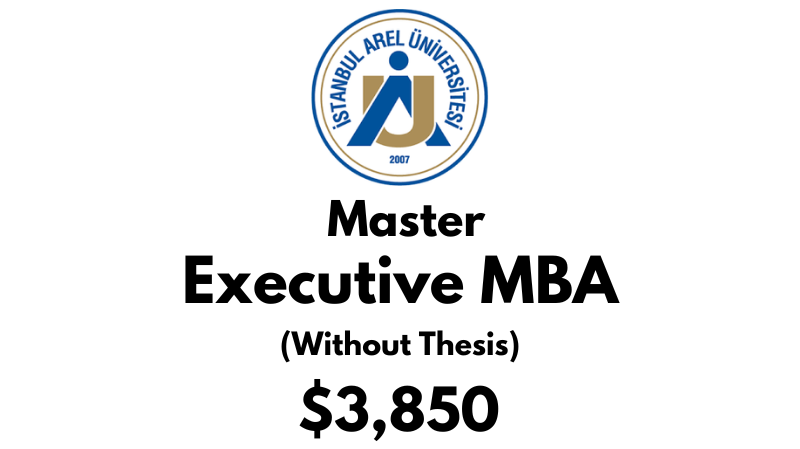 Executive Master of Business Administration - MBA (Non Thesis) at Istanbul Arel University: $3.500 Full Program (After Scholarship)