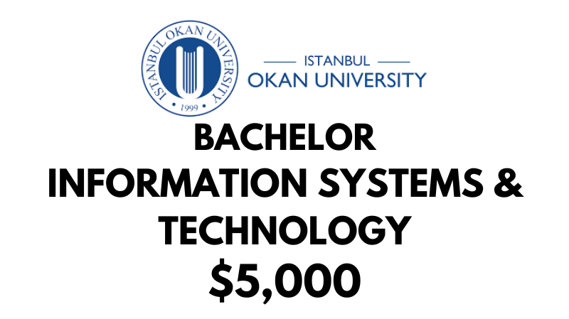Bachelors of Arts (BSc) in Information Systems & Technologies at Istanbul Okan University: Tuition Fee: $5,000/year (After Scholarship)