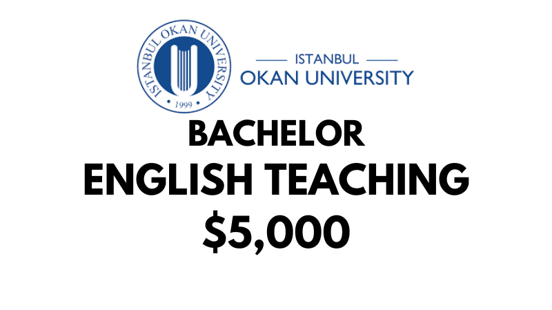 Bachelors of English Teaching at Istanbul Okan University: Tuition Fee: $5,000/year (After Scholarship)