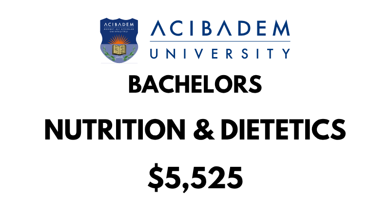 Bachelor of Nutrition & Dietetics at Acibadem University: Tuition Fee: $5,525/year (After Scholarship)