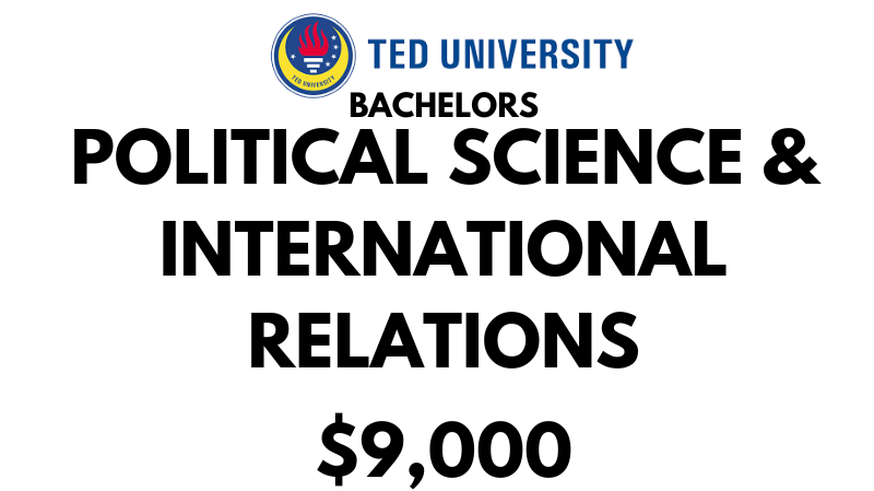 Bachelors of Arts (BA) in Political Science & International Relations at TED U: $9,000/year (Scholarship Available)