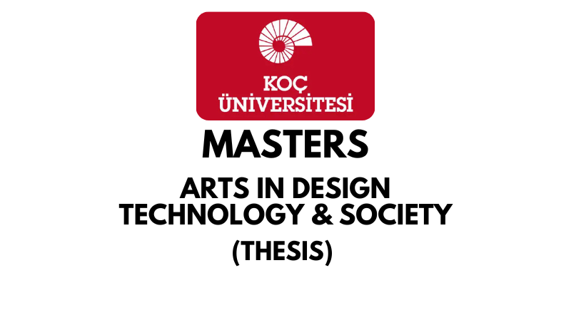 Master of Arts in Design, Technology and Society Thesis/Project at Koc University (Scholarship Available)