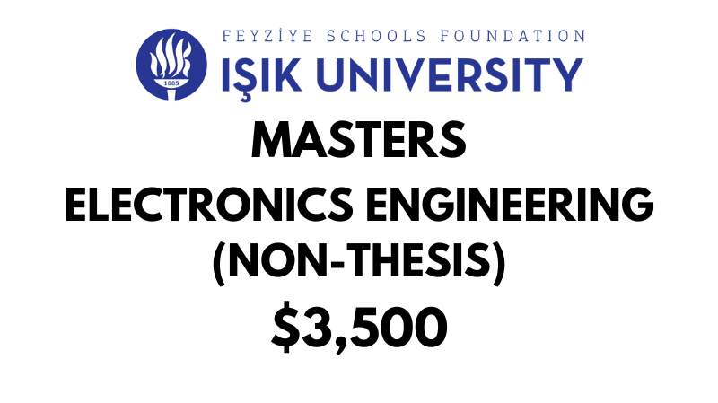 Master of Science - Electronics Engineering (Non-Thesis) at Isik University: Tuition: $3,500 USD Entire Program (After Scholarship)
