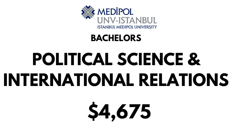 Bachelors of Arts (BA) in Political Science & International Relations at Istanbul Medipol University: Tuition Fee: $4.675/year (After Scholarship)