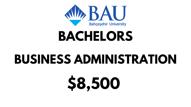 Bachelor of Business Administration at Bahçeşehir University (BAU): Tuition Fee: $8,500/year (After Scholarship)