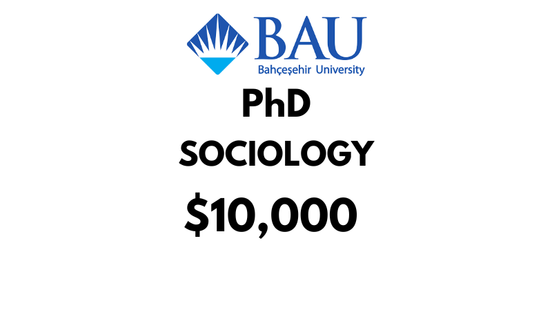 Doctoral - PhD in Sociology at Bahçeşehir University (BAU): Tuition Fee: $10,000/year (Scholarship Available)