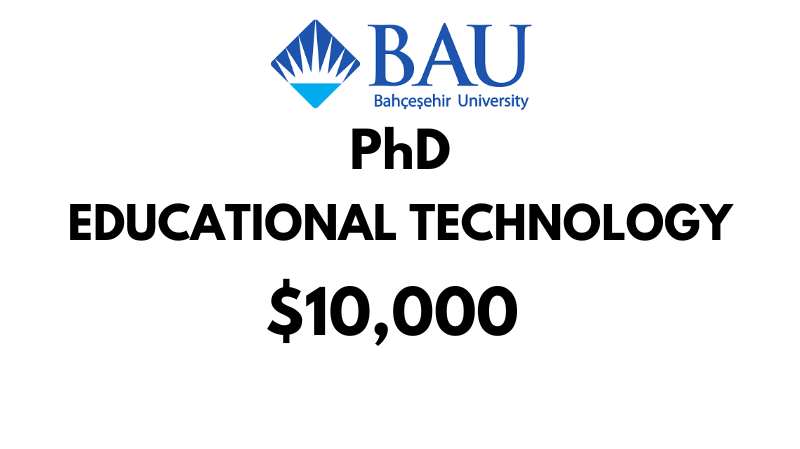 Doctoral - PhD in Educational Technology at Bahcesehir University (BAU): Tuition: $10,000/Year (Scholarship Available)