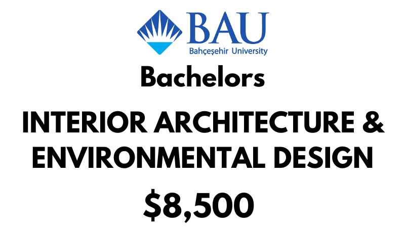 Bachelor of Interior Architecture & Environmental Design at Bahçeşehir University (BAU): Tuition Fee: $8,500/year (After Scholarship)