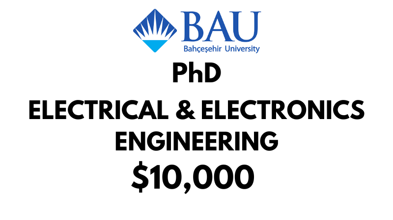 Doctoral - PhD in Electrical & Electronics Engineering at Bahcesehir University (BAU): Tuition: $10,000/Year (Scholarship Available)