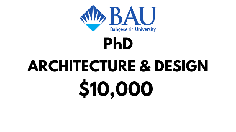 Doctoral - PhD in Architecture & Design at Bahcesehir University (BAU): Tuition: $10,000/Year (Scholarship Available)