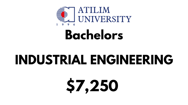 Bachelor of Industrial Engineering at Atilim University: Tuition Fee: $7,250/year (After Scholarship)