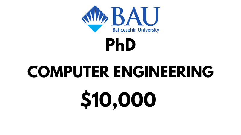 Doctoral - PhD in Computer Engineering at Bahcesehir University (BAU): Tuition: $10,000/Year (Scholarship Available)