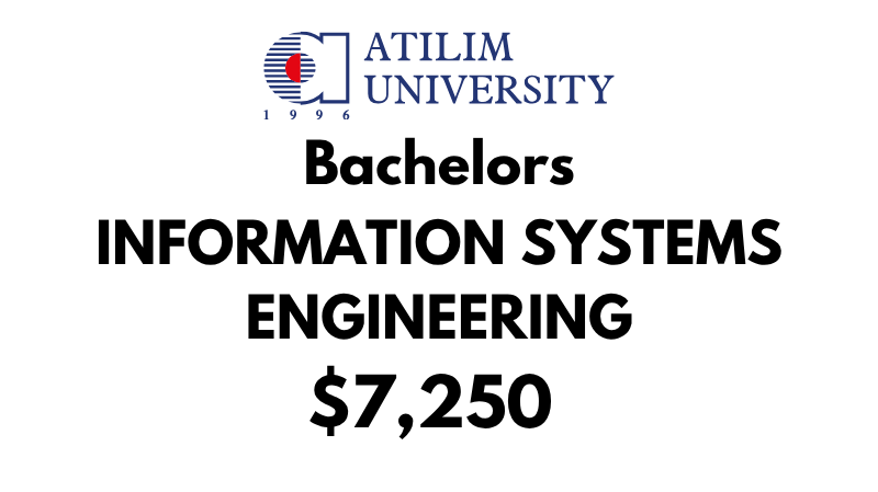 Bachelor of Information Systems Engineering at Atilim University: Tuition Fee: $7,250/year (After Scholarship)
