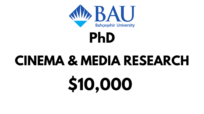 Doctoral - PhD in Cinema & Media Research at Bahcesehir University (BAU): Tuition: $10,000/Year (Scholarship Available)