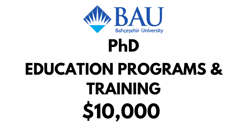Doctoral - PhD in Educational Programs & Training at Bahçeşehir University (BAU): Tuition Fee: $10,000/year (Scholarship Available)
