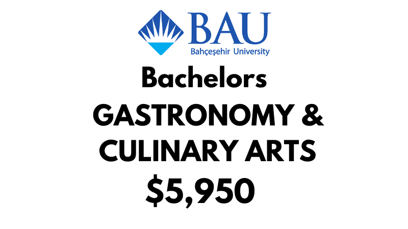 Bachelor of Gastronomy & Culinary Arts at Bahçeşehir University (BAU): Tuition Fee: $5.950/year (After Scholarship)