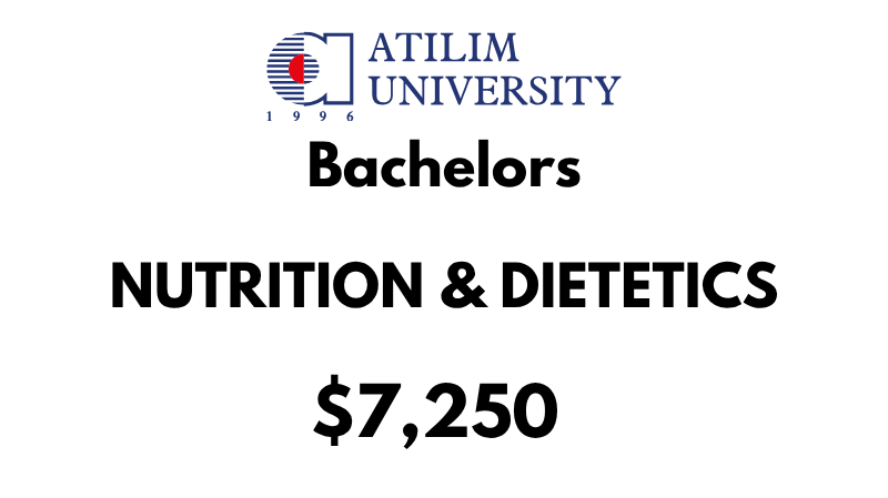 Bachelor of Nutrition & Dietetics at Atilim University: Tuition Fee: $7,250/year (After Scholarship)