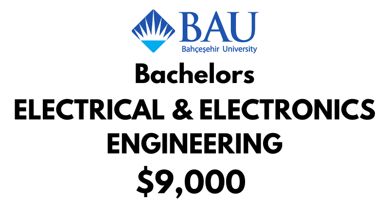 Bachelor of Electrical & Electronics Engineering at Bahçeşehir University (BAU): Tuition Fee: $9,000/year (After Scholarship)
