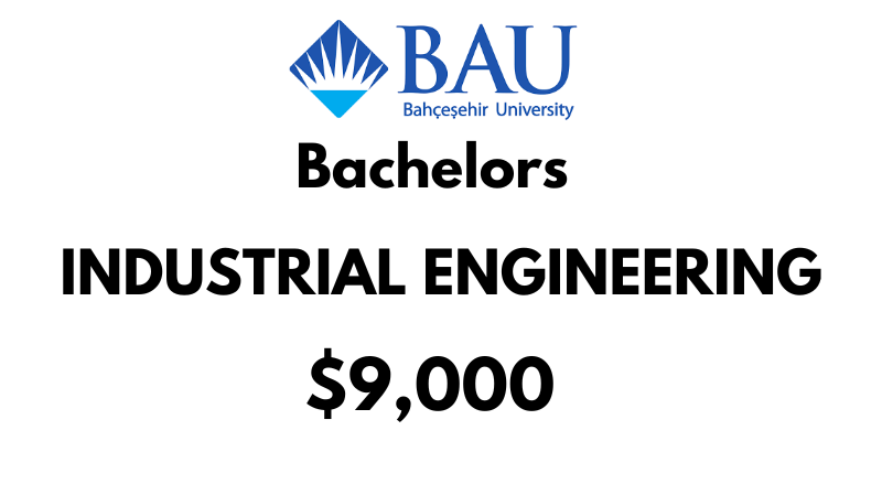 Bachelor of Industrial Engineering at Bahçeşehir University (BAU): Tuition Fee: $9,000/year (After Scholarship)