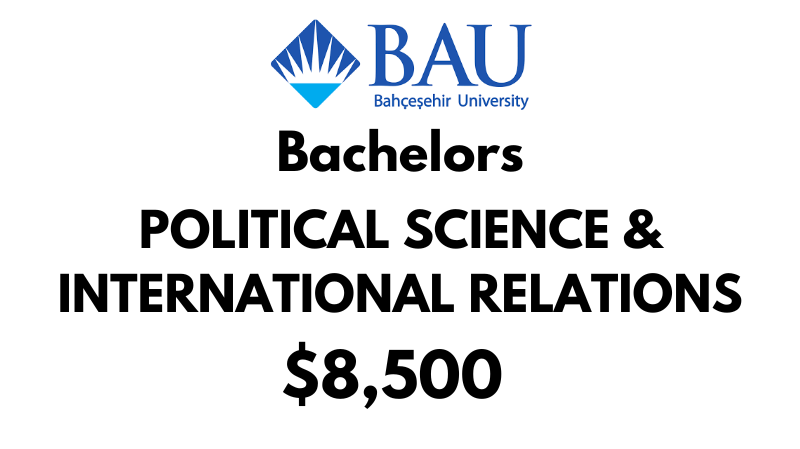Bachelor of Political Science & International Relations at Bahçeşehir University (BAU): Tuition Fee: $8,500/year (After Scholarship)