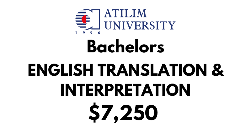 Bachelor of English Translation & Interpretation at Atilim University: Tuition Fee: $7,250/year (After Scholarship)