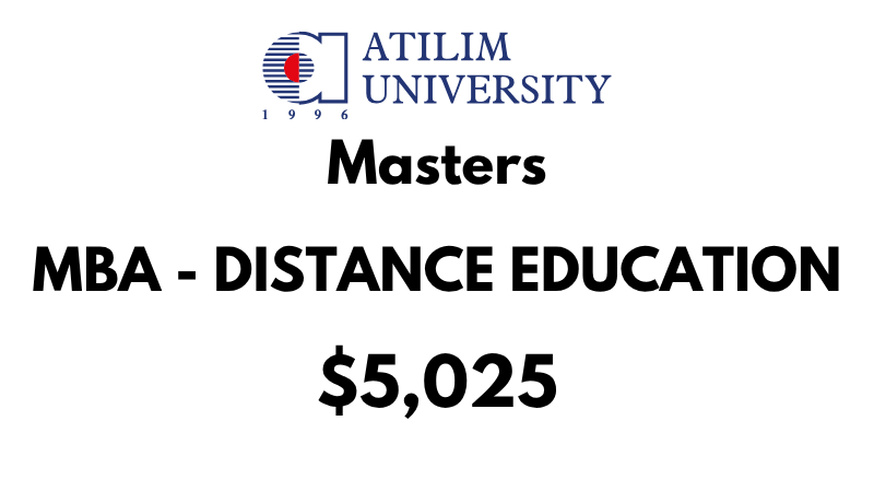 Master of Business Administration (MBA - Distance Education) at Atilim University: Tuition Fee: $5,025 Entire Program (After Scholarship)
