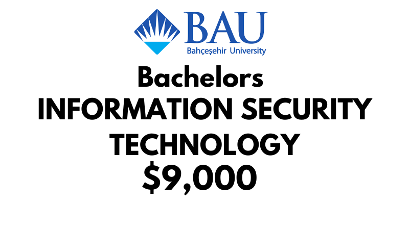 Bachelor of Information Security Technology at Bahçeşehir University (BAU): Tuition Fee: $9,000/year (After Scholarship)
