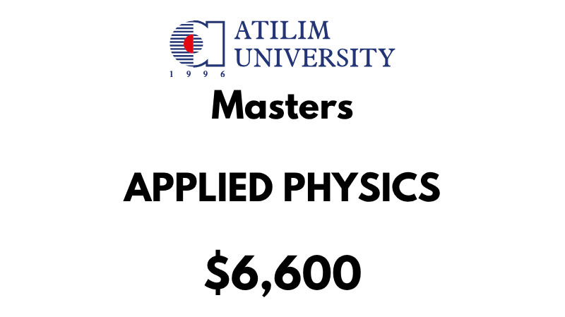 Master of Science - Applied Physics  at Atilim University: Tuition Fee: $6,600 Entire Program (After Scholarship)