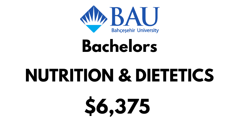 Bachelor of Nutrition & Dietetics at Bahçeşehir University (BAU): Tuition Fee: $6,375/year (After Scholarship)