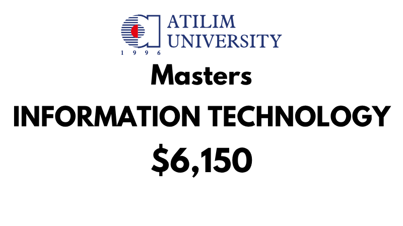 Master of Science - Information Technology (IT)  at Atilim University: Tuition Fee: $6,150 Entire Program (After Scholarship)