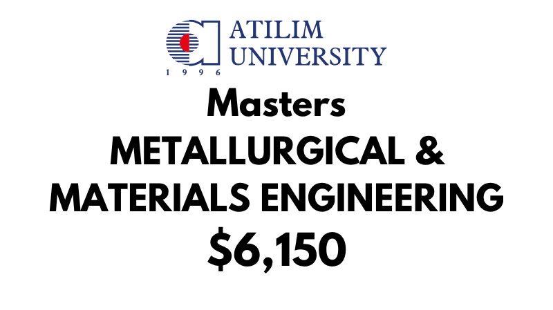 Master of Science - Metallurgical and Materials Engineering at Atilim University: Tuition Fee: $6,150 Entire Program (After Scholarship)