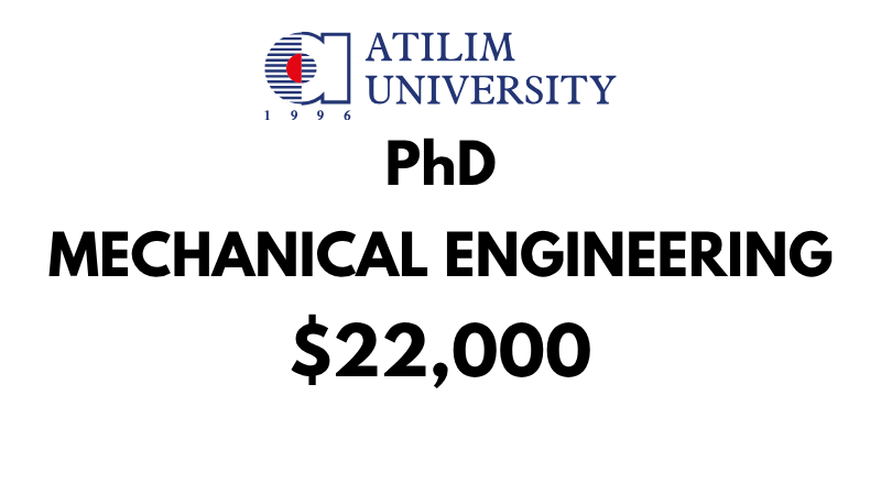 Doctoral-PhD in Mechanical Engineering at Atilim University: Tuition Fee: $22,000 Entire Program (Scholarship Available)