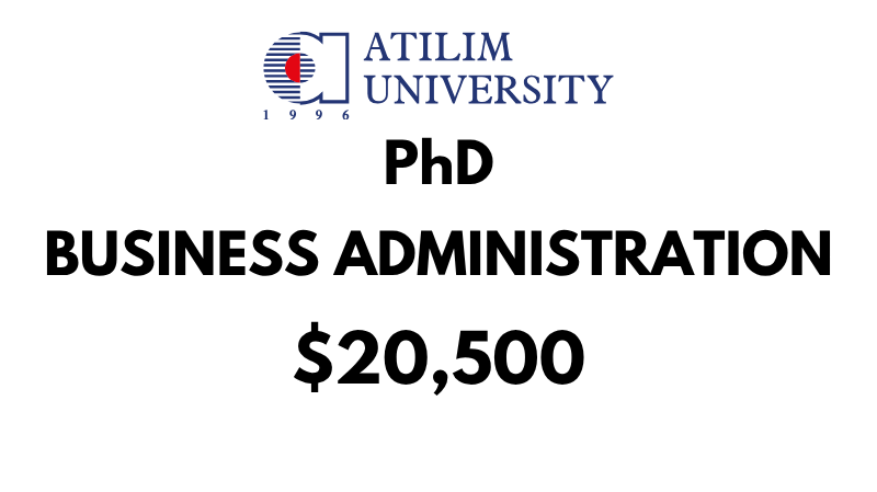 Doctoral-PhD in Business Administration at Atilim University: Tuition Fee: $22,000 Entire Program (Scholarship Available)