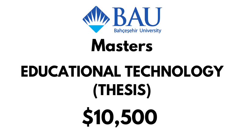 Masters of Educational Technology (Thesis) at Bahcesehir University (BAU): Tuition Fee: $10,500 Entire Program (After Scholarship)