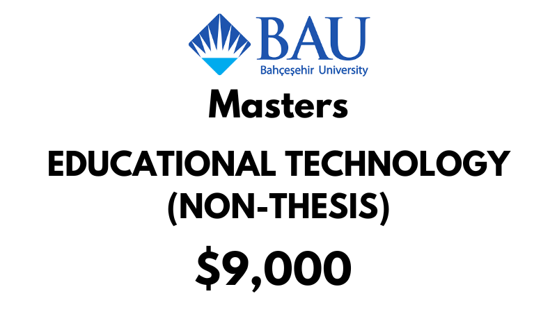 Masters of Educational Technology (Non - Thesis) at Bahcesehir University (BAU): Tuition Fee: $9.000 Entire Program (After Scholarship)