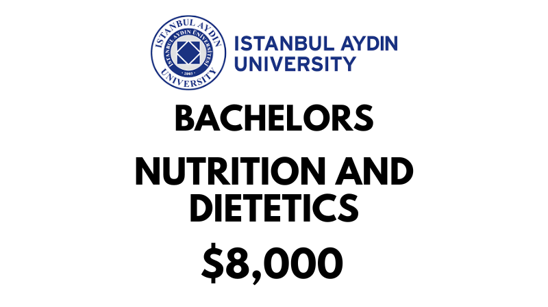 Bachelors of Nutrition and Dietetics  at Istanbul Aydin University: $8,000/year (Scholarship Available)