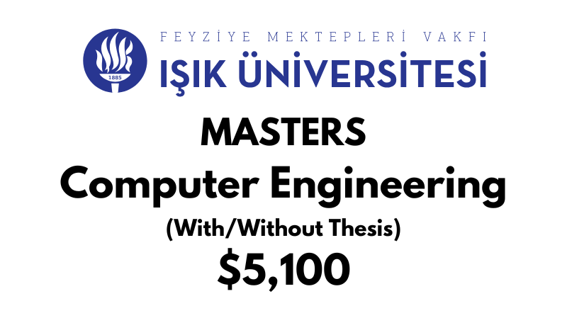 Master of Science - Computer Engineering (Thesis/Non-Thesis) at Isik University: Tuition: $5.100 Entire Program (After Scholarship)