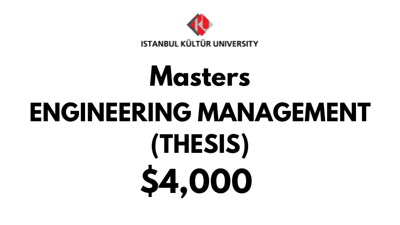 Master of Engineering Management (Thesis) at Istanbul Kultur University: Tuition Fee: $4,000 Entire Program (After Scholarship)