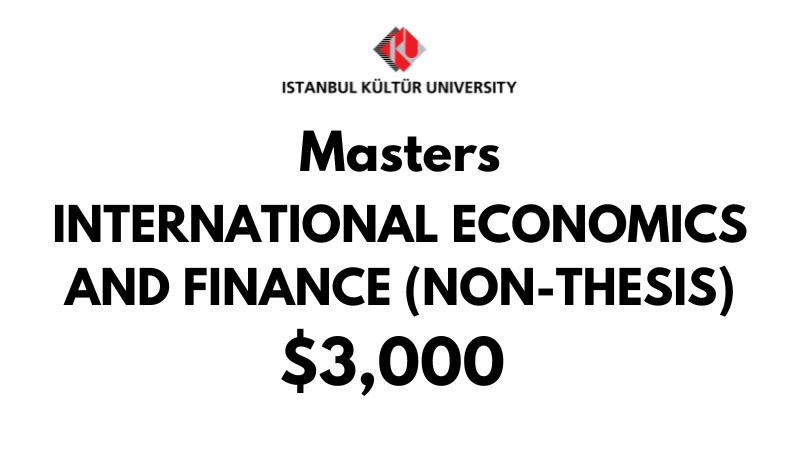 Master of International Economics & Finance (Non-Thesis) at Istanbul Kultur University: Tuition Fee: $3,000 Entire Program (After Scholarship)