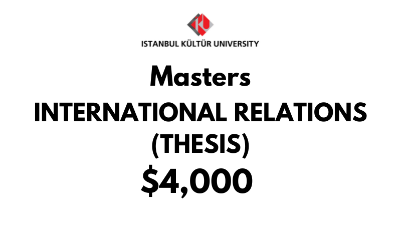 Master of International Relations (Thesis) at Istanbul Kultur University: Tuition Fee: $4,000 Entire Program (After Scholarship)